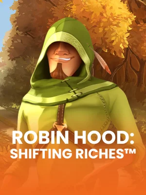 Robin Hood Shifting Riches™